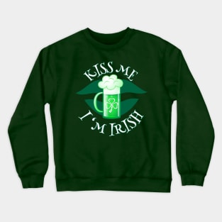 Kiss me I'm Irish. Crewneck Sweatshirt